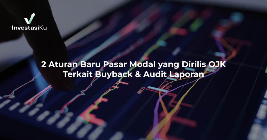 2 Aturan Baru Pasar Modal yang Dirilis OJK Terkait Buyback & Audit Laporan